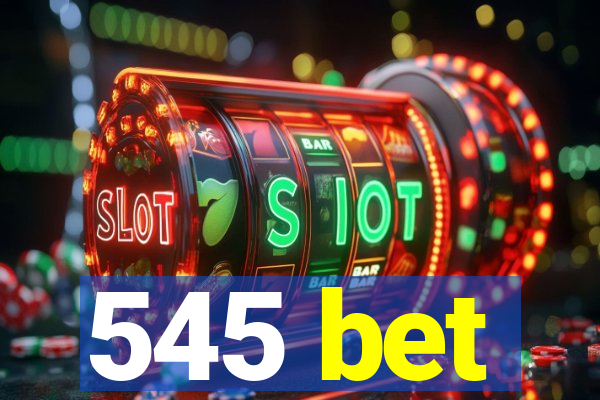 545 bet